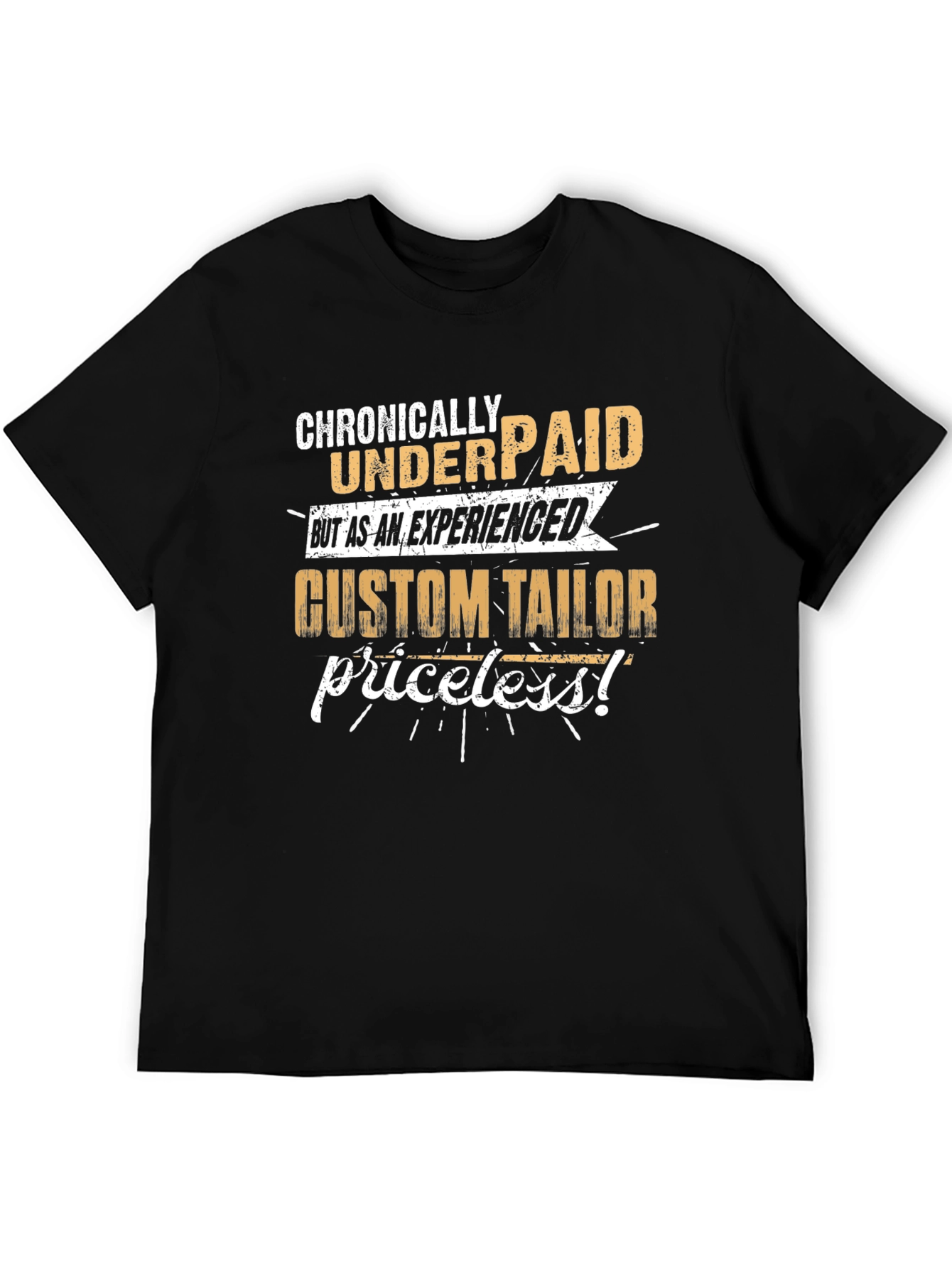Chronically Underpaid Custom Tailor T-Shirt
