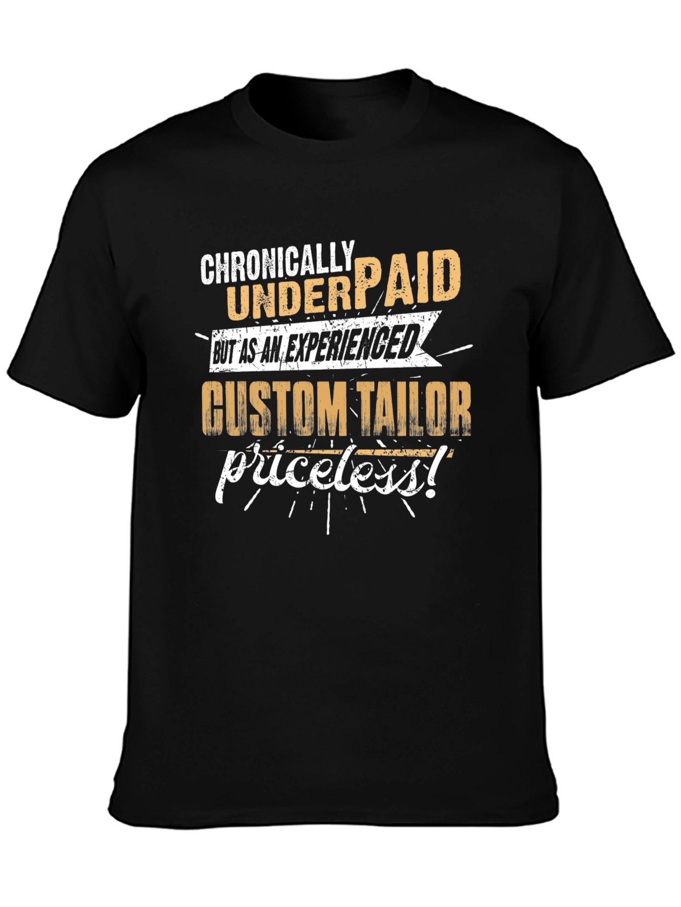 Chronically Underpaid Custom Tailor T-Shirt