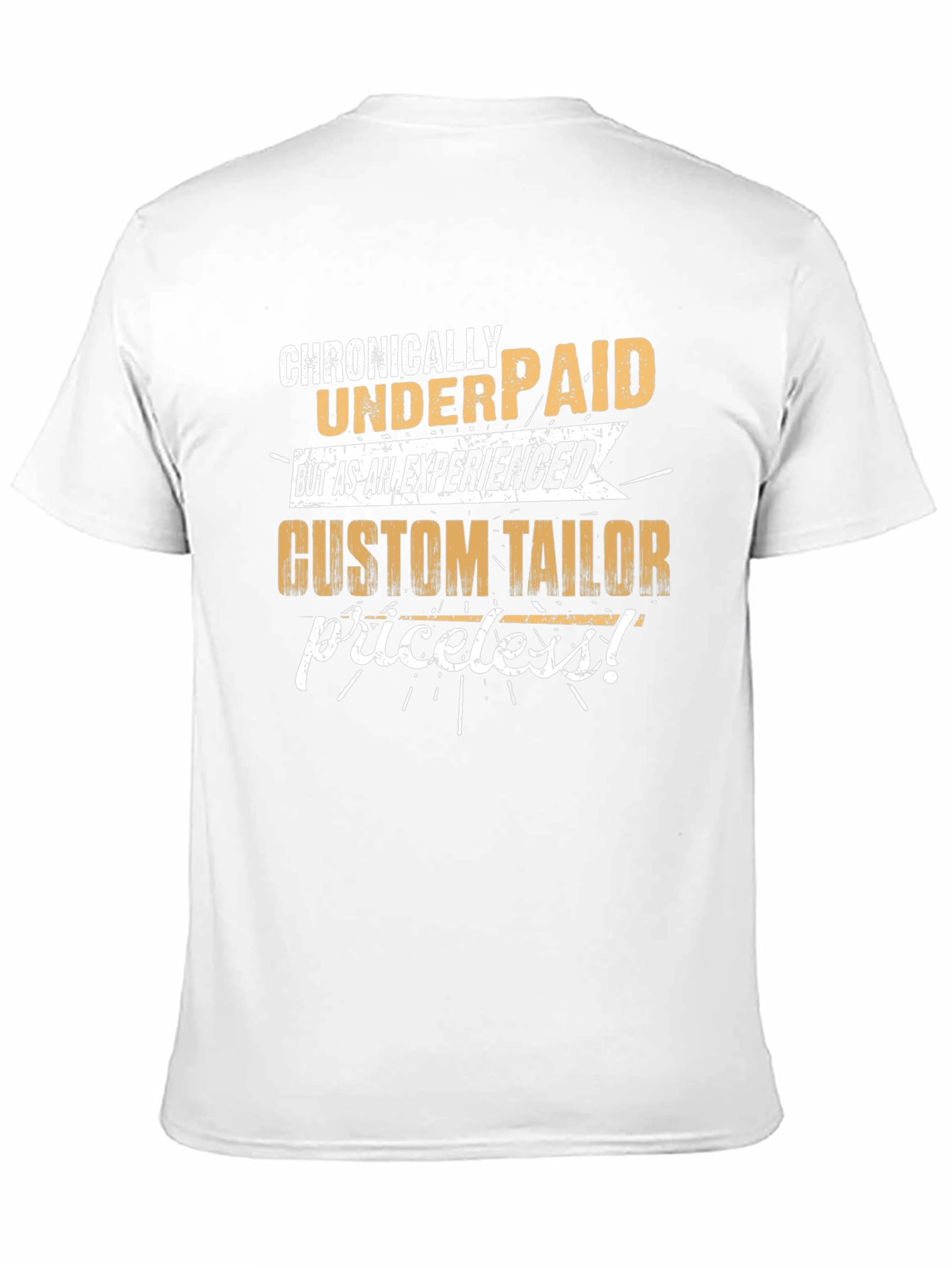 Chronically Underpaid Custom Tailor T-Shirt