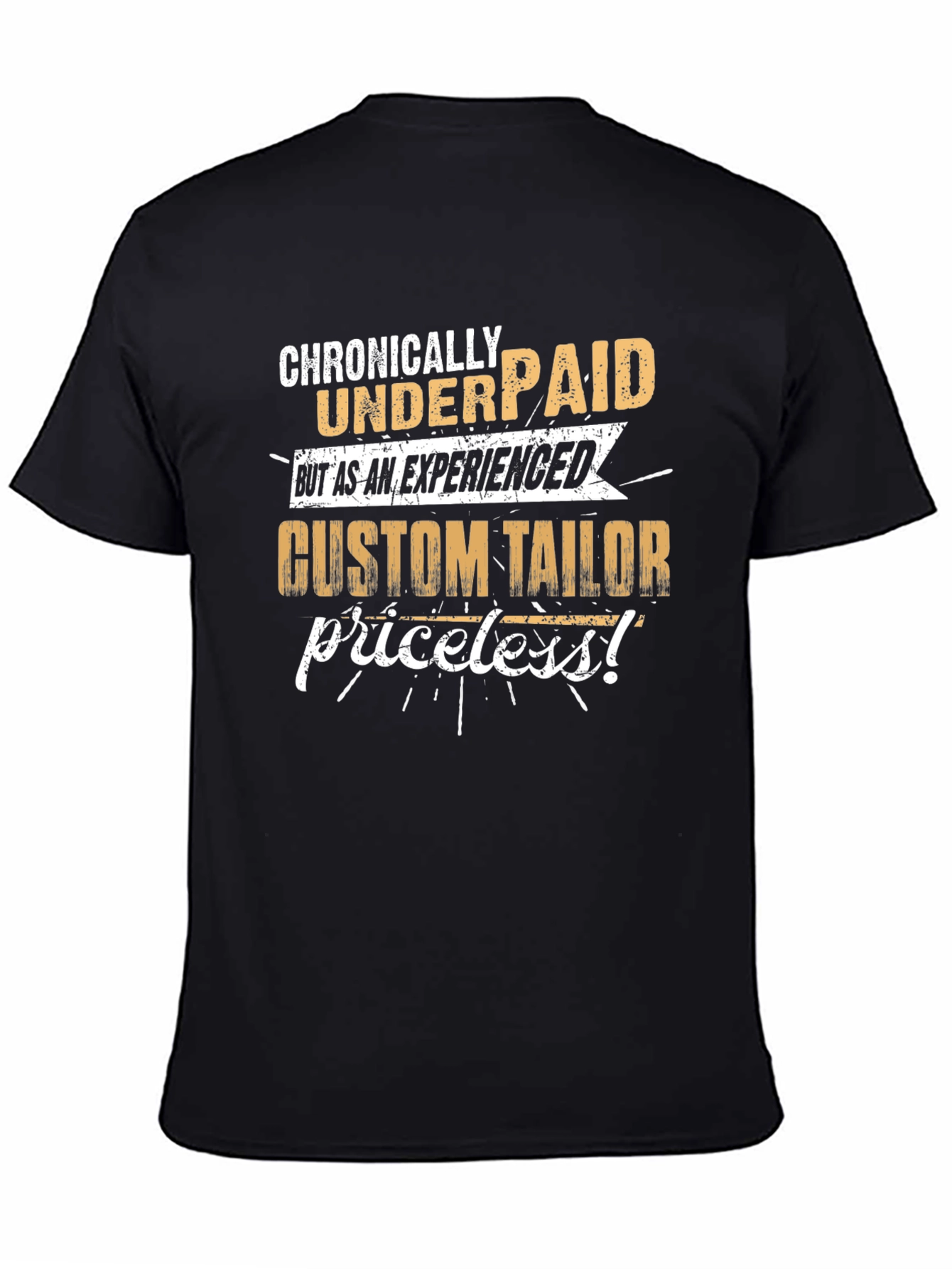 Chronically Underpaid Custom Tailor T-Shirt