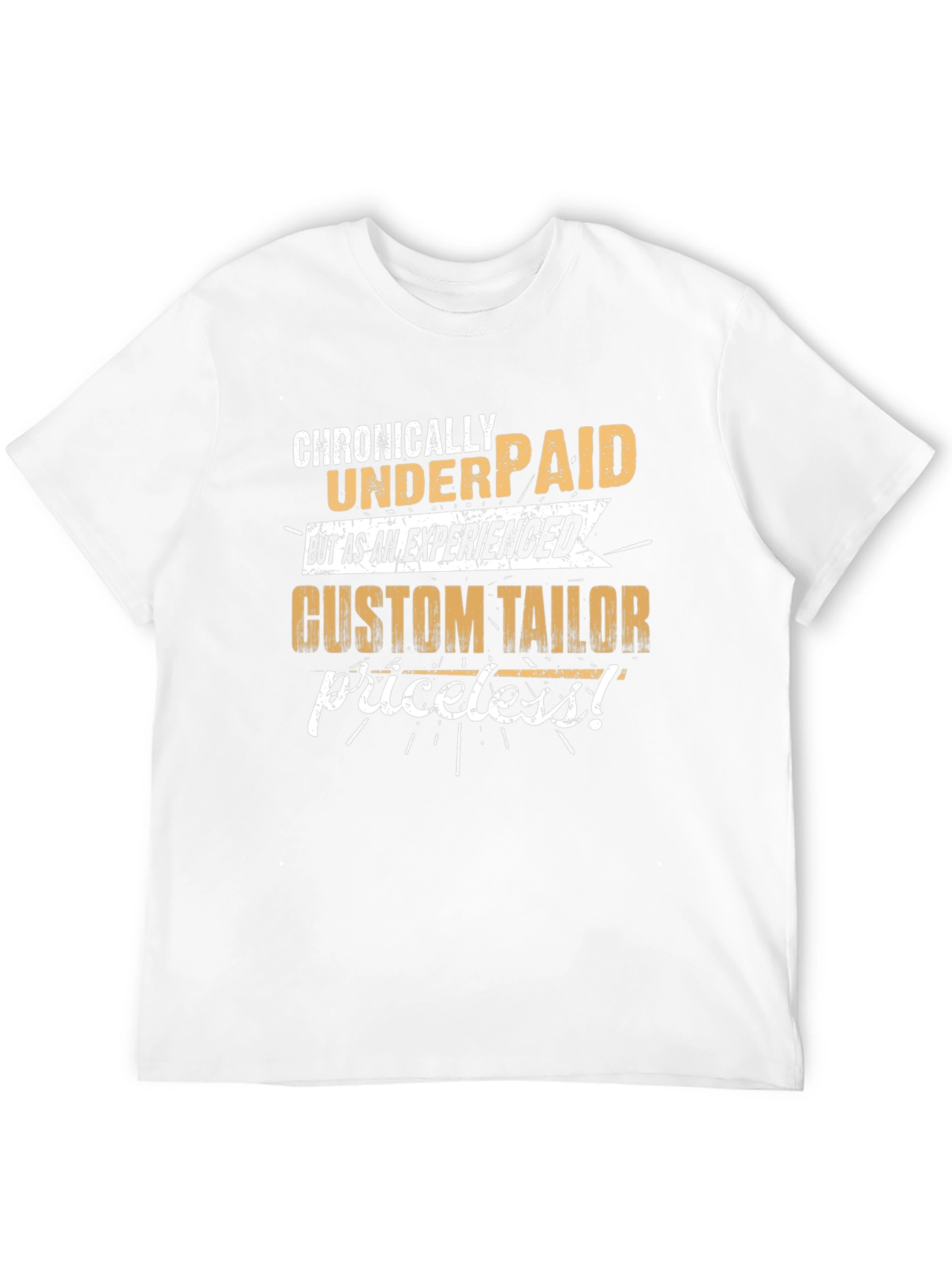 Chronically Underpaid Custom Tailor T-Shirt