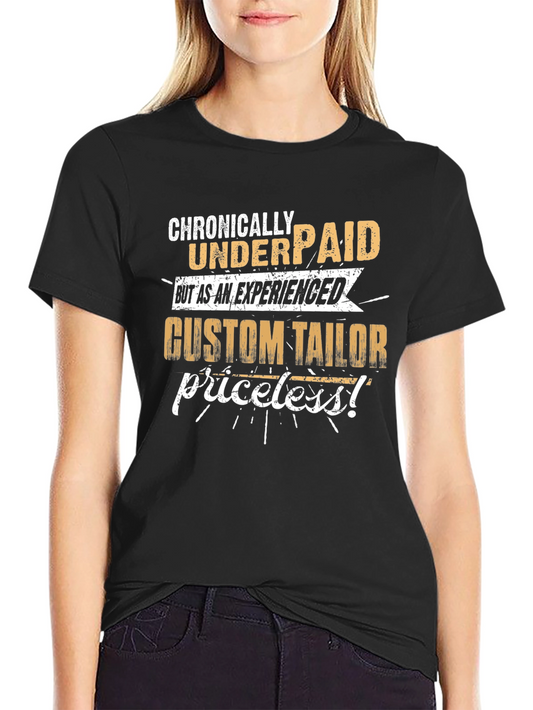 Chronically Underpaid Custom Tailor T-Shirt