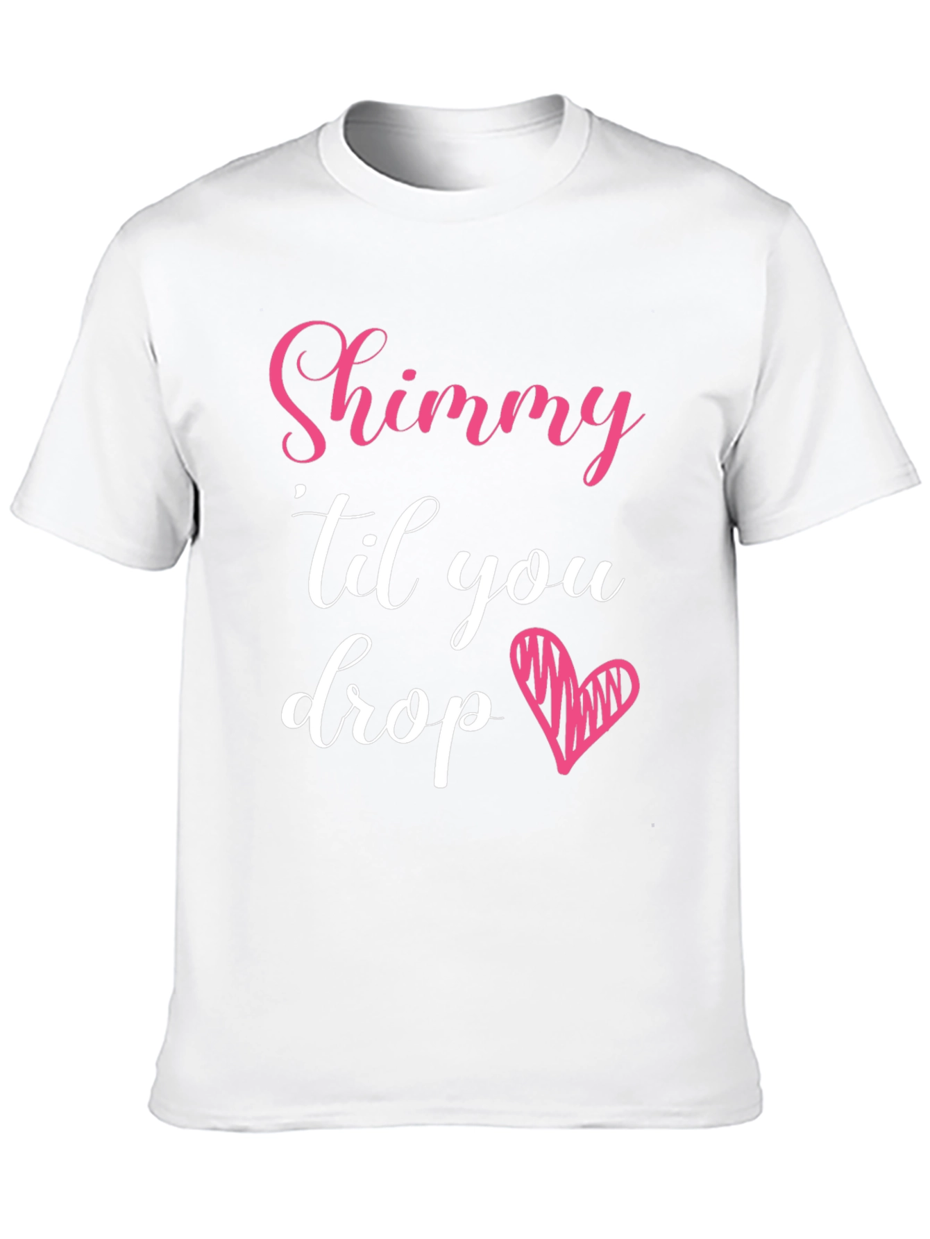 Shimmy Til You Drop Graphic Tee