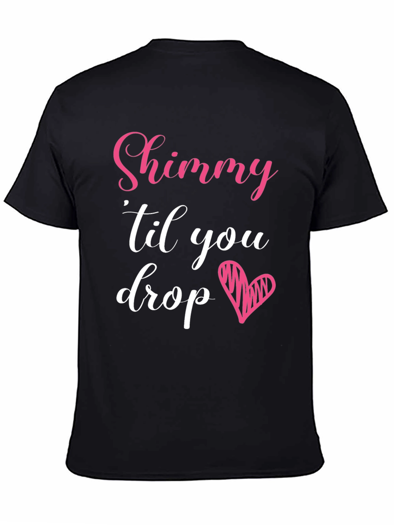 Shimmy Til You Drop Graphic Tee