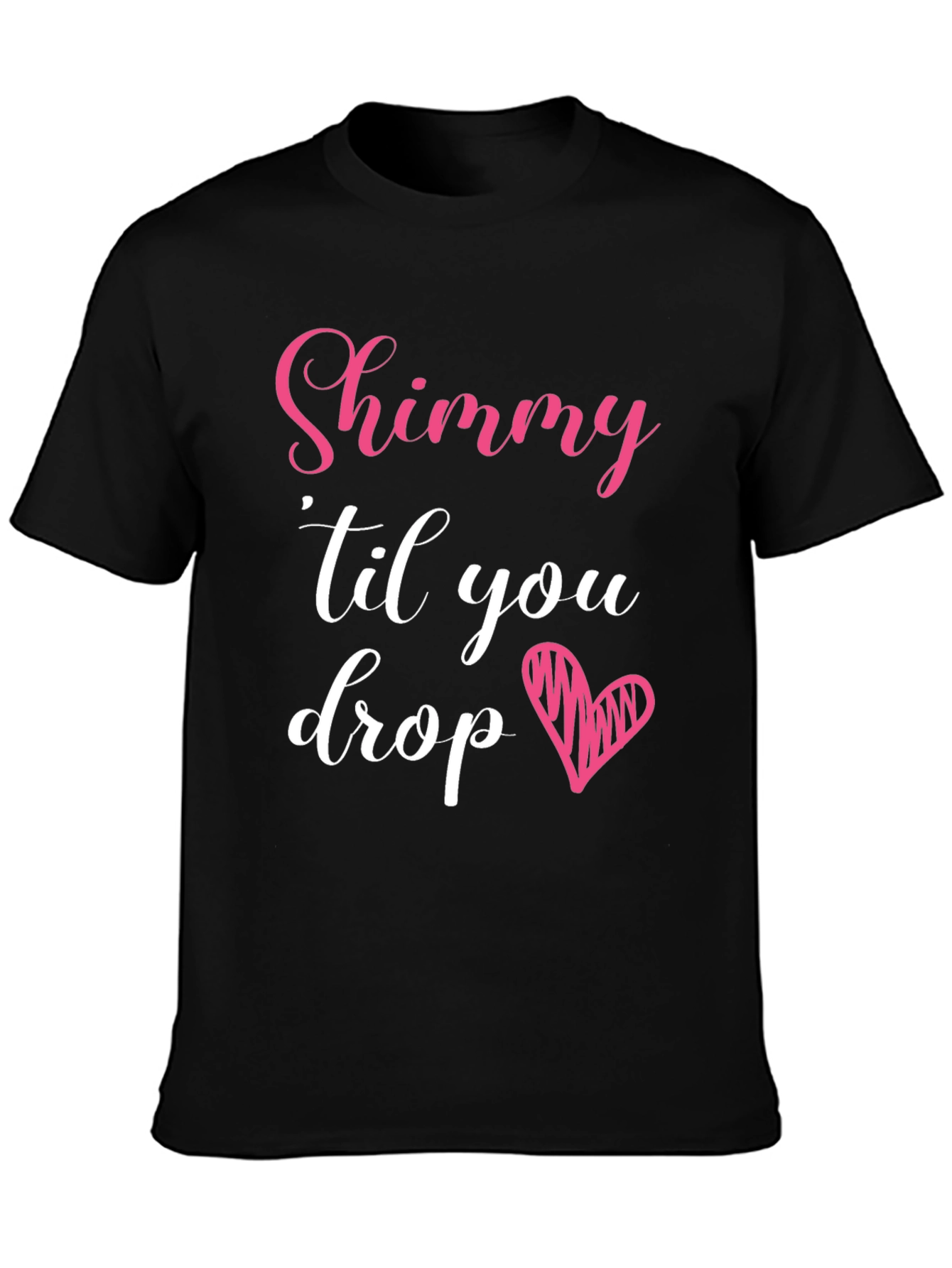 Shimmy Til You Drop Graphic Tee