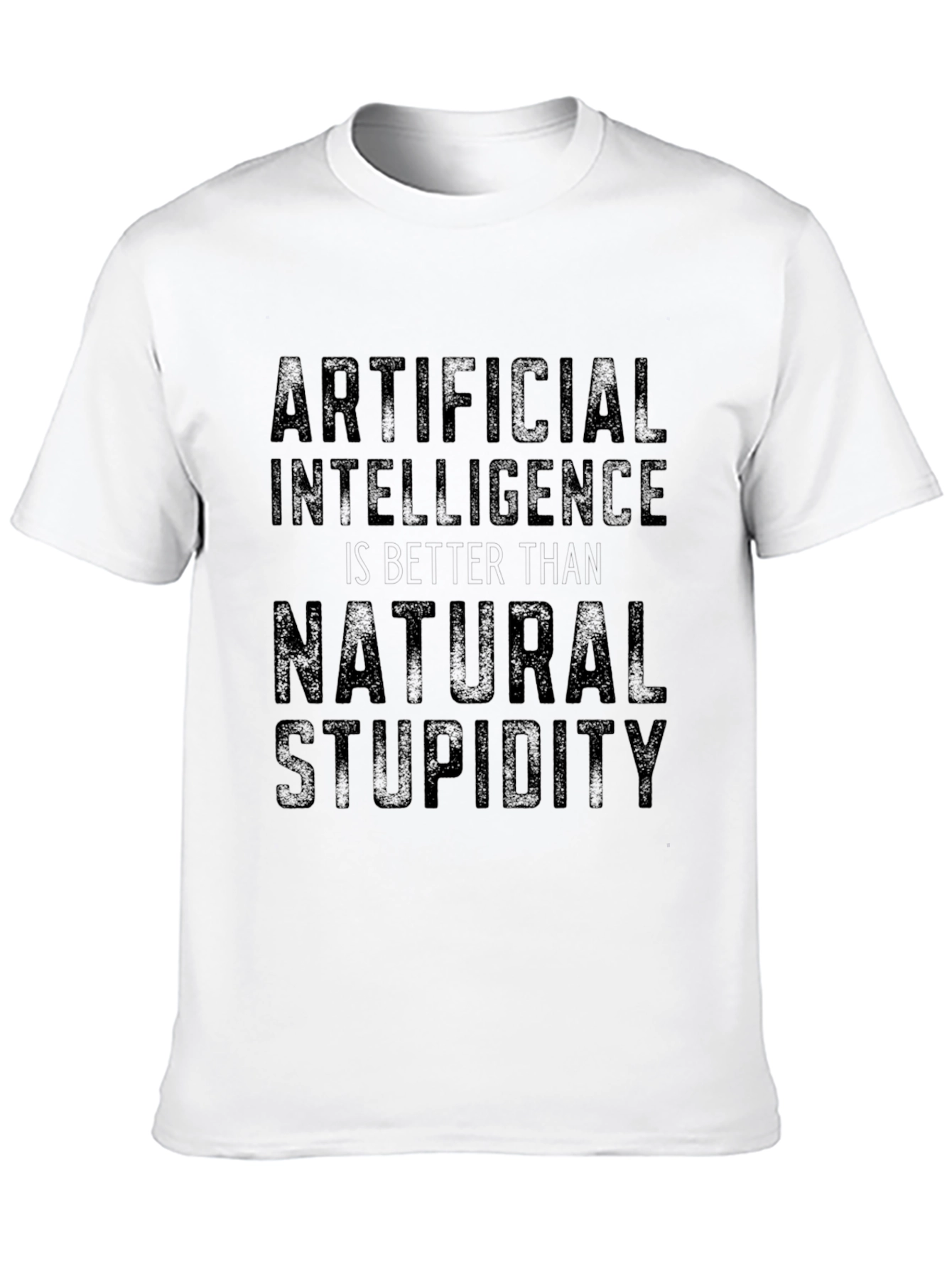 Artificial Intelligence Natural Stupidity Slogan T-Shirt