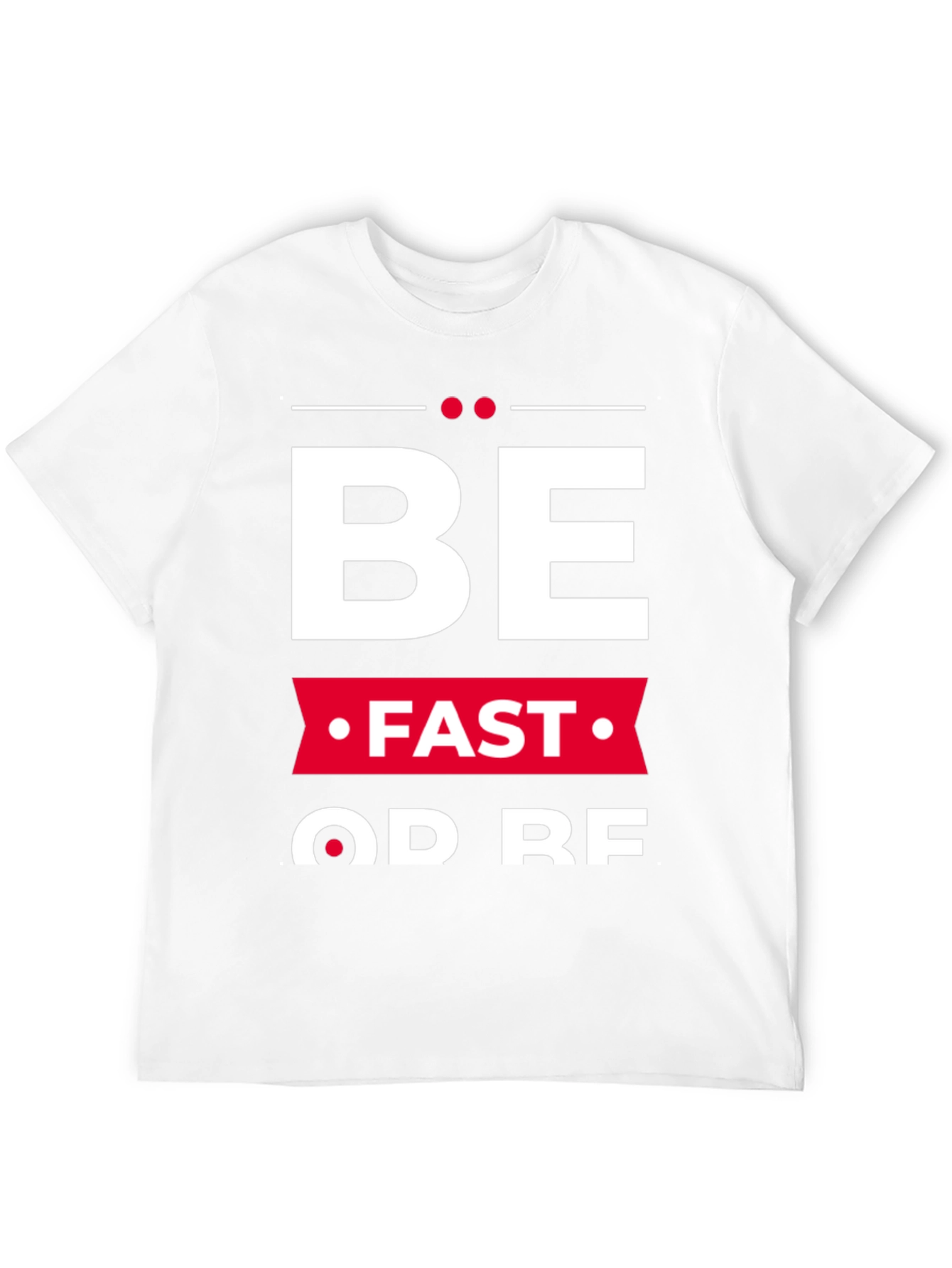 Be Fast Or Be Last Graphic Tee
