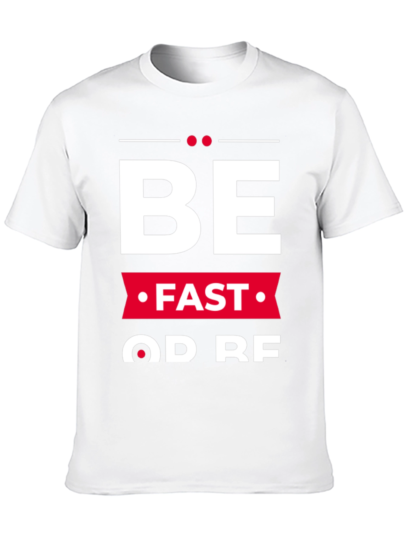 Be Fast Or Be Last Graphic Tee