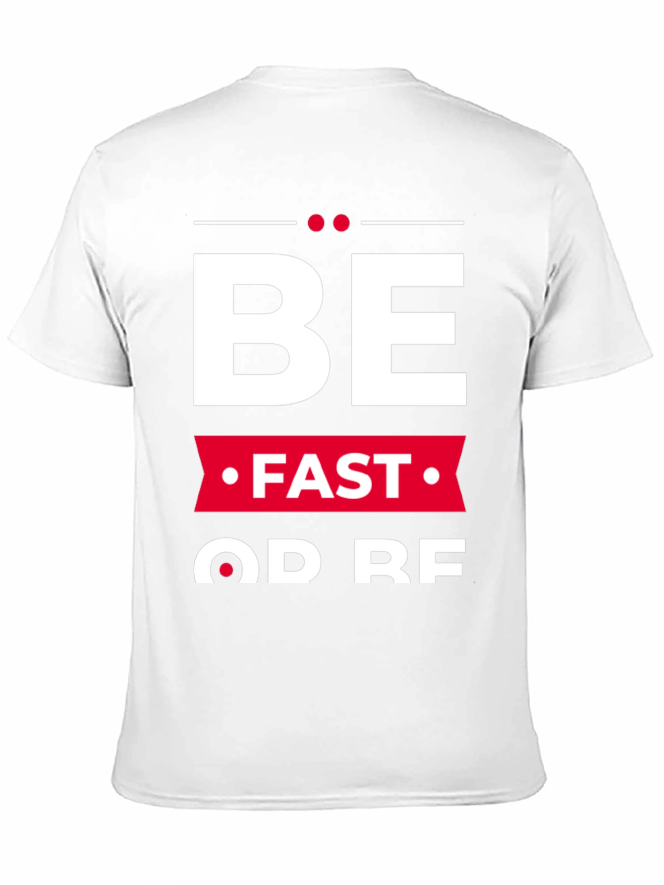 Be Fast Or Be Last Graphic Tee