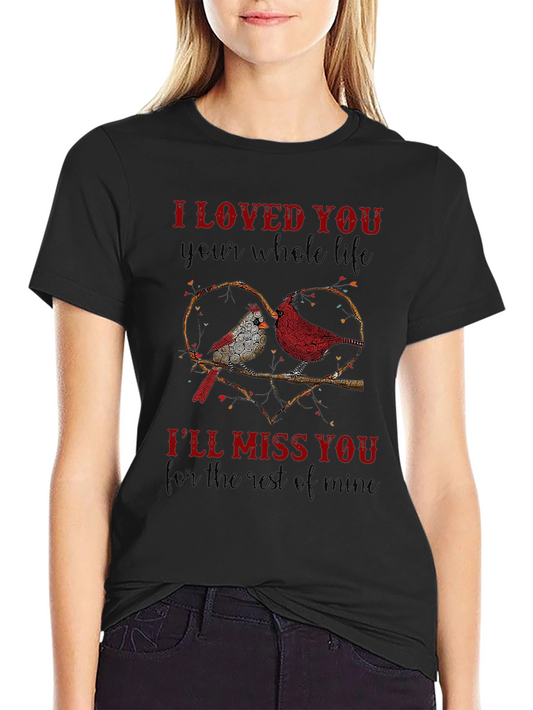 Cardinal Bird Memorial T-Shirt - I Loved You