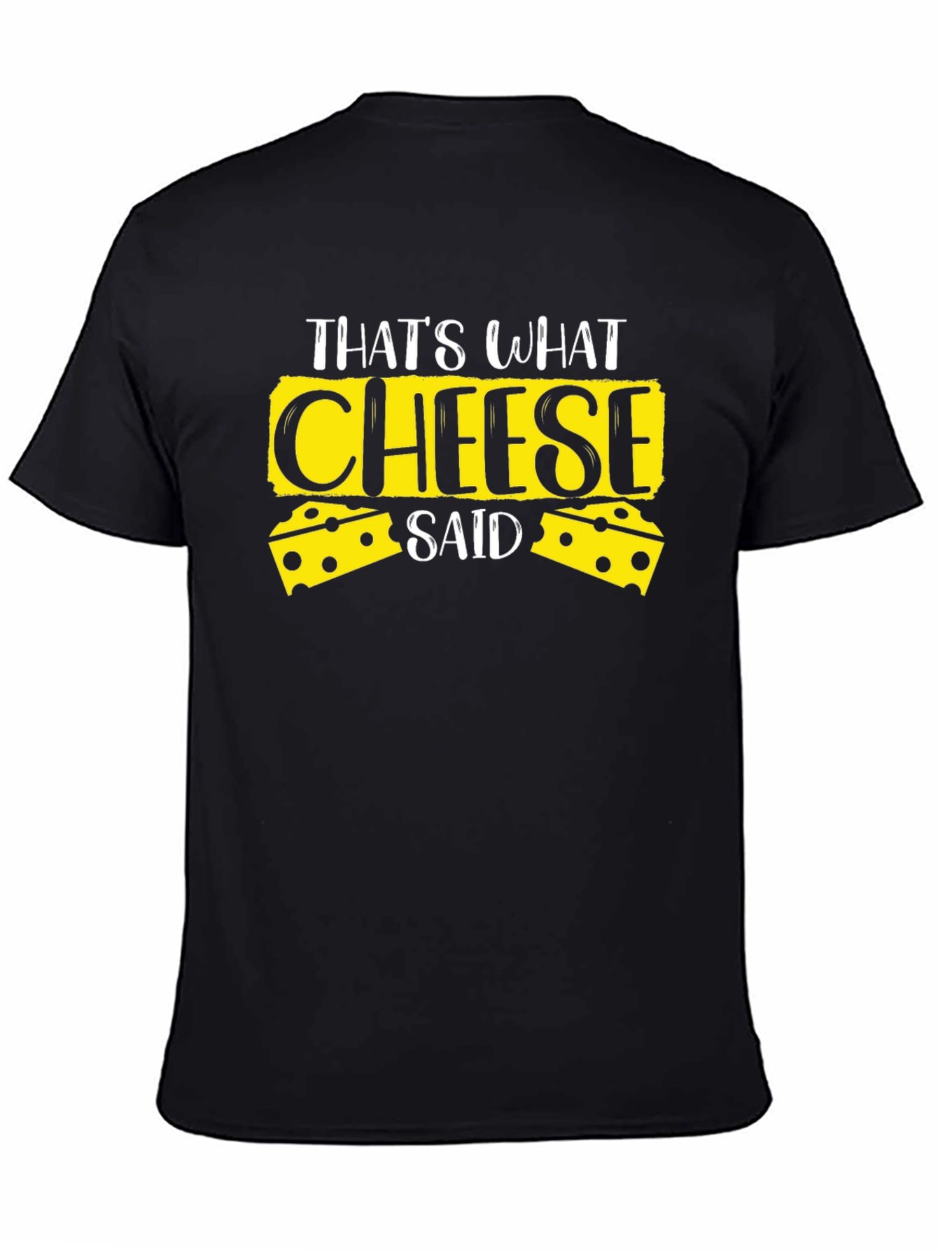 Thats What Cheese Said Black T-Shirt
