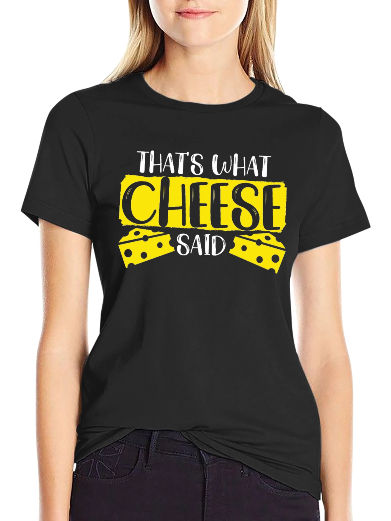 Thats What Cheese Said Black T-Shirt