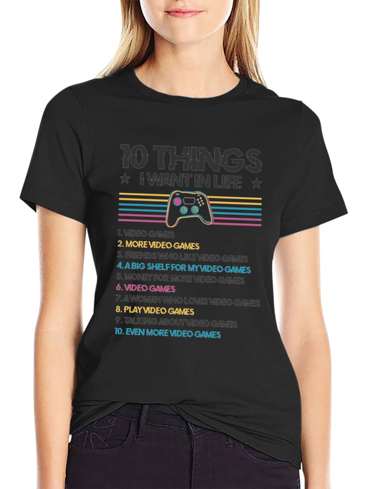Funny Gamer T-Shirt: 10 Things I Want In Life - Video Games