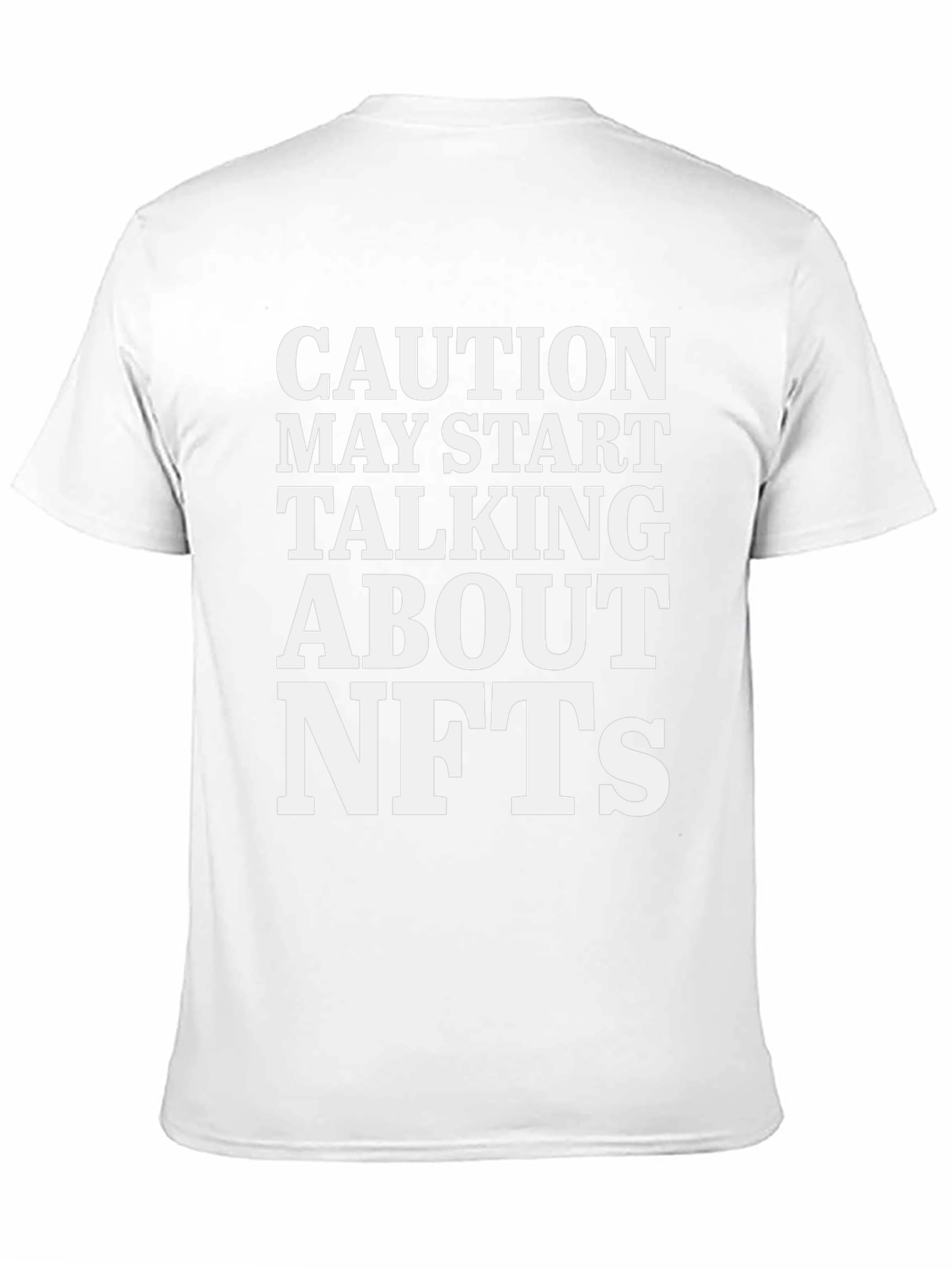 Caution May Start Talking About NFTs T-Shirt