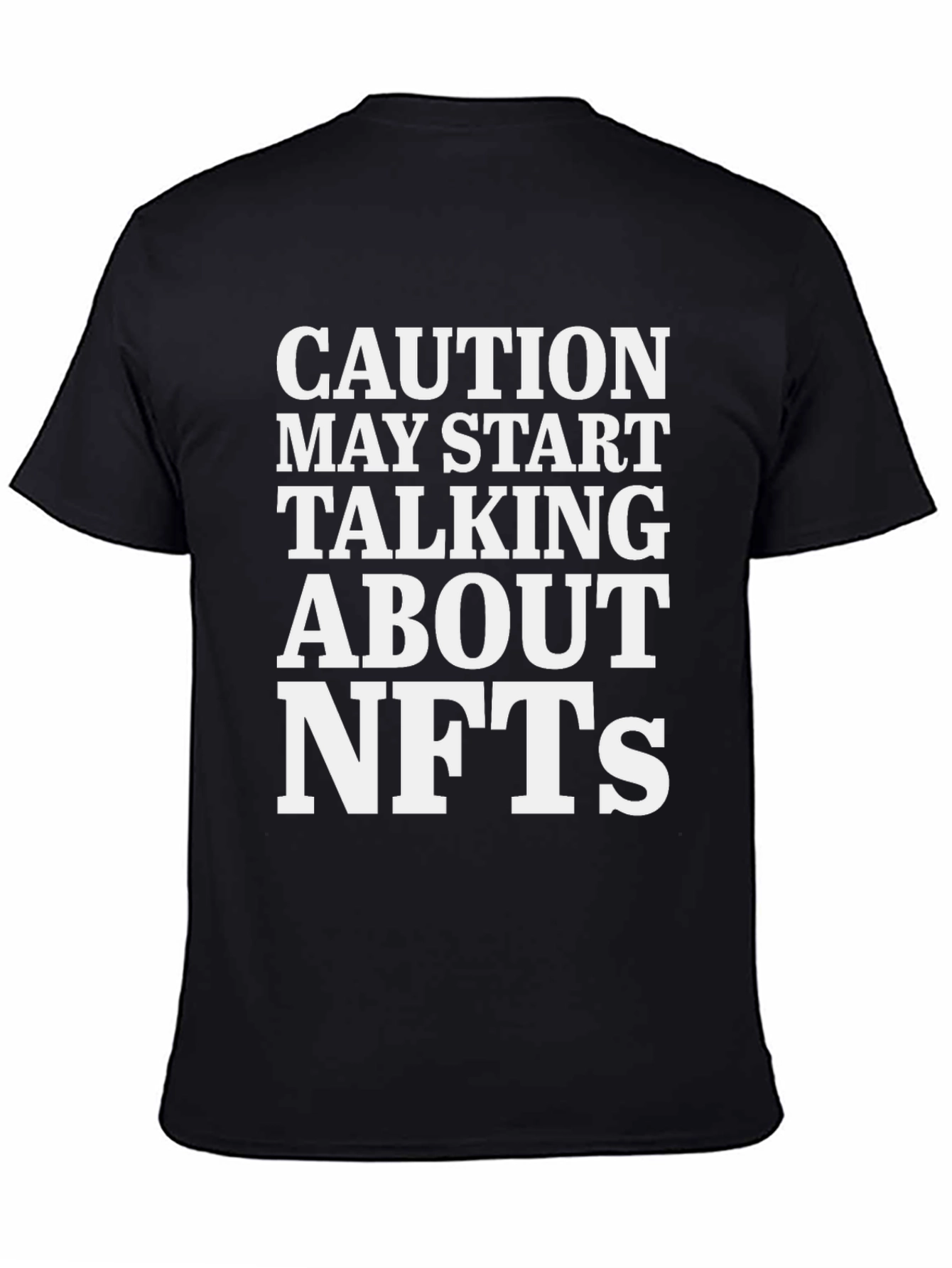 Caution May Start Talking About NFTs T-Shirt
