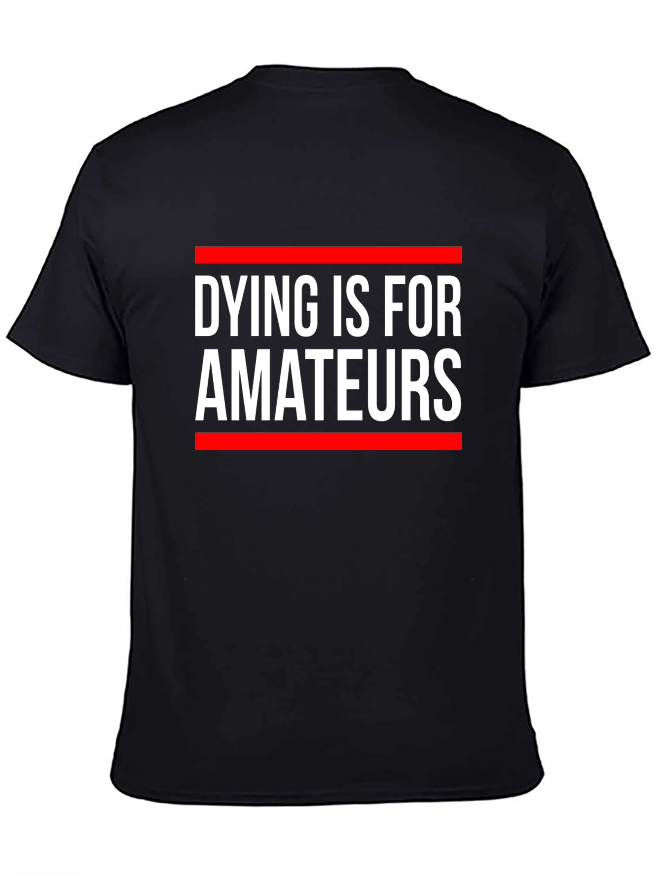 Dying is for Amateurs Graphic Tee