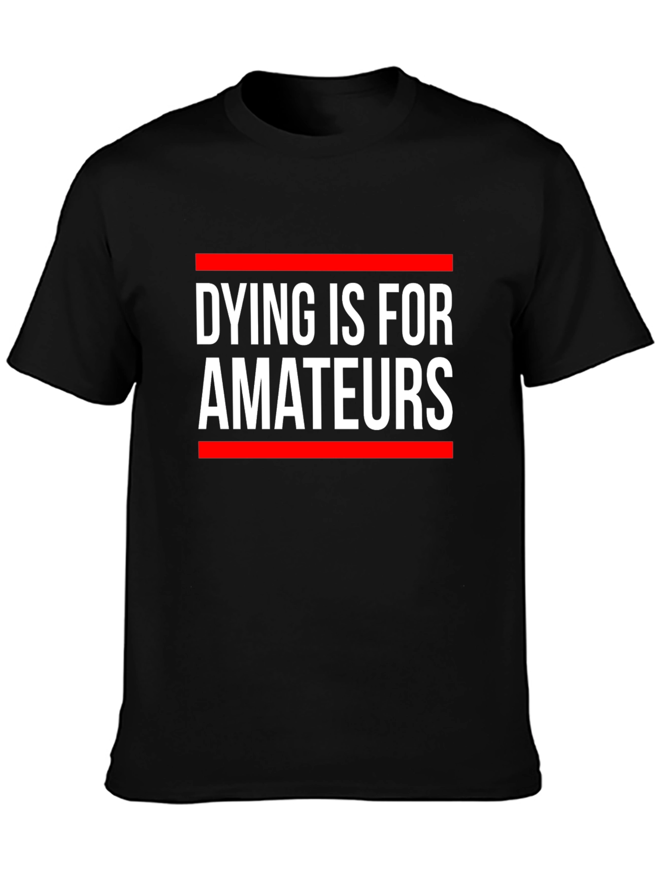 Dying is for Amateurs Graphic Tee