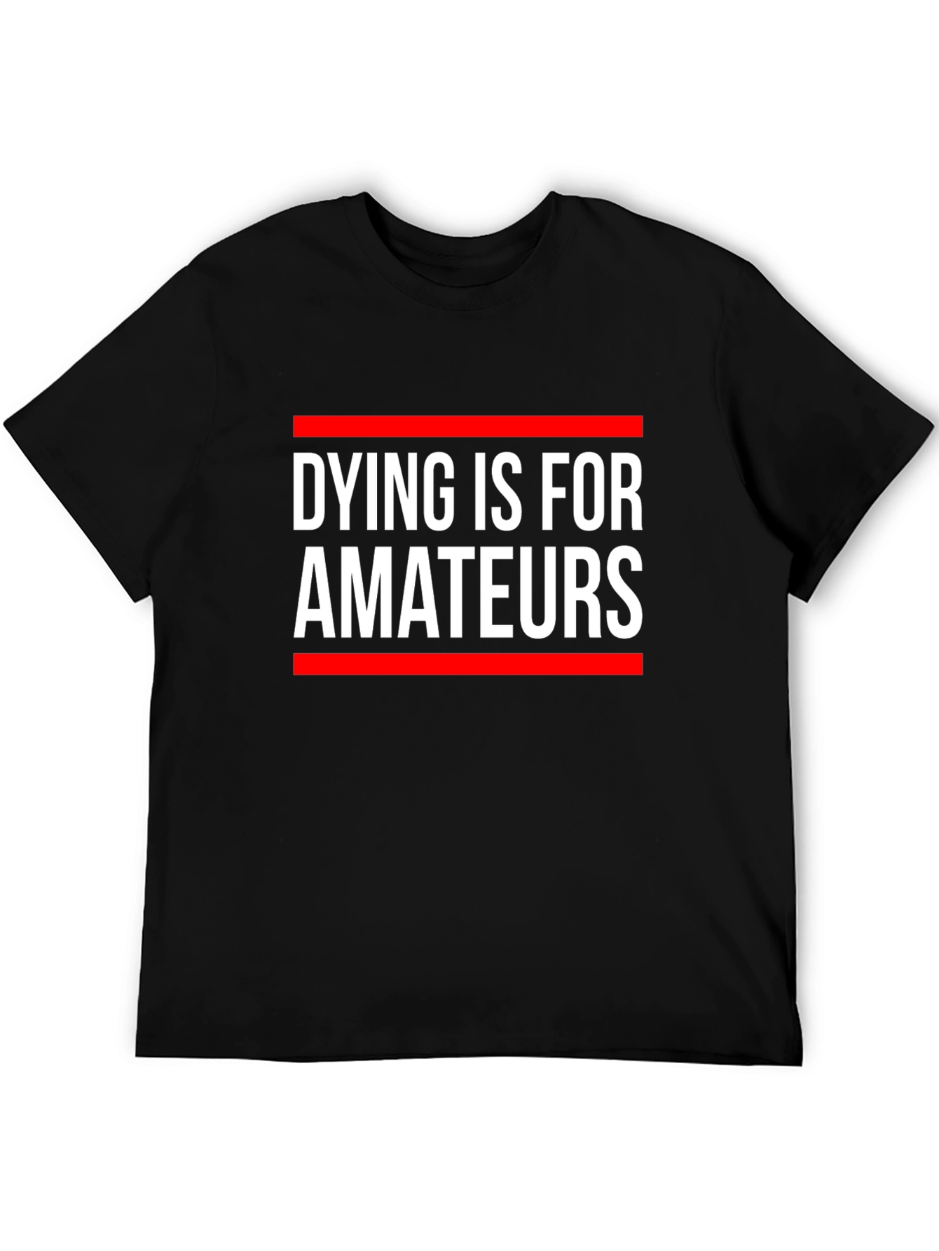 Dying is for Amateurs Graphic Tee