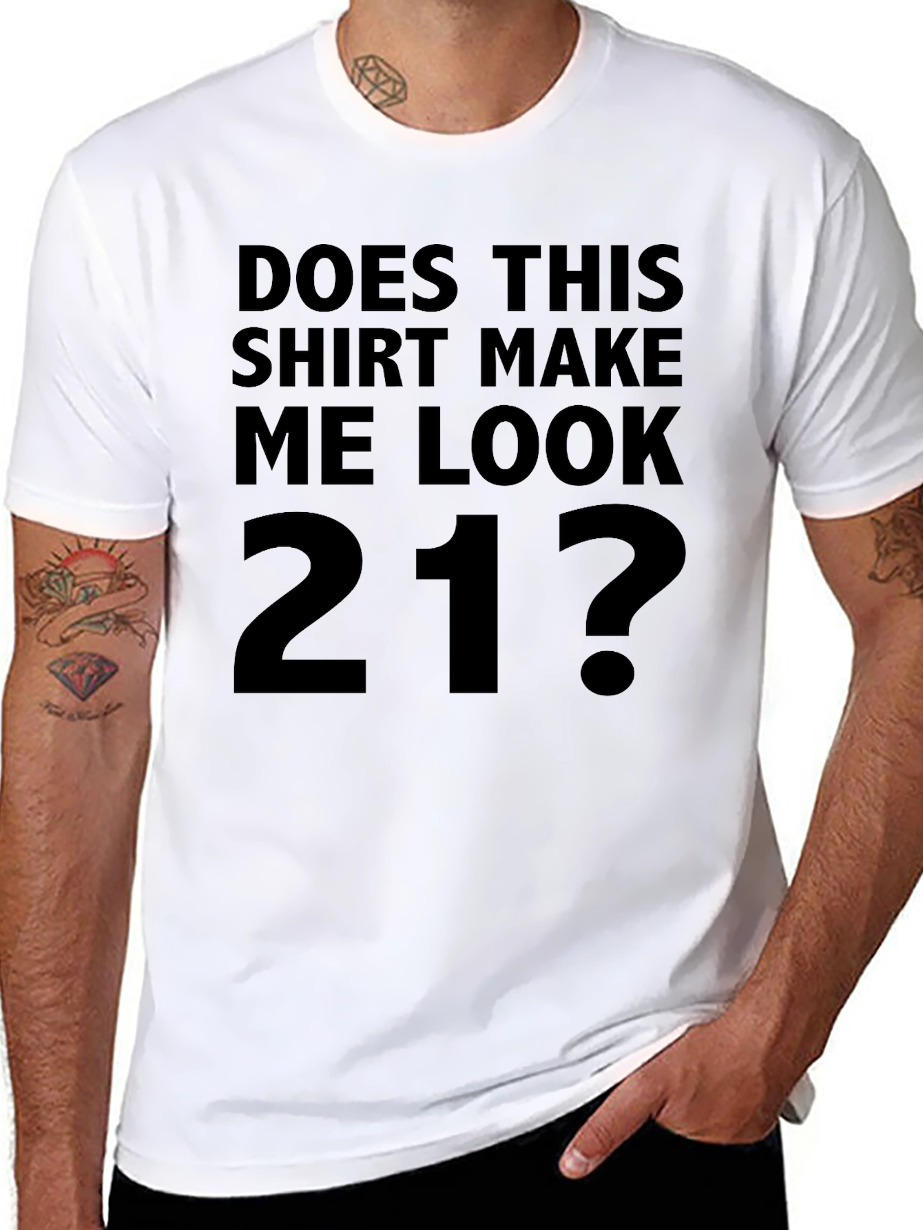 Does This Shirt Make Me Look 21? T-Shirt