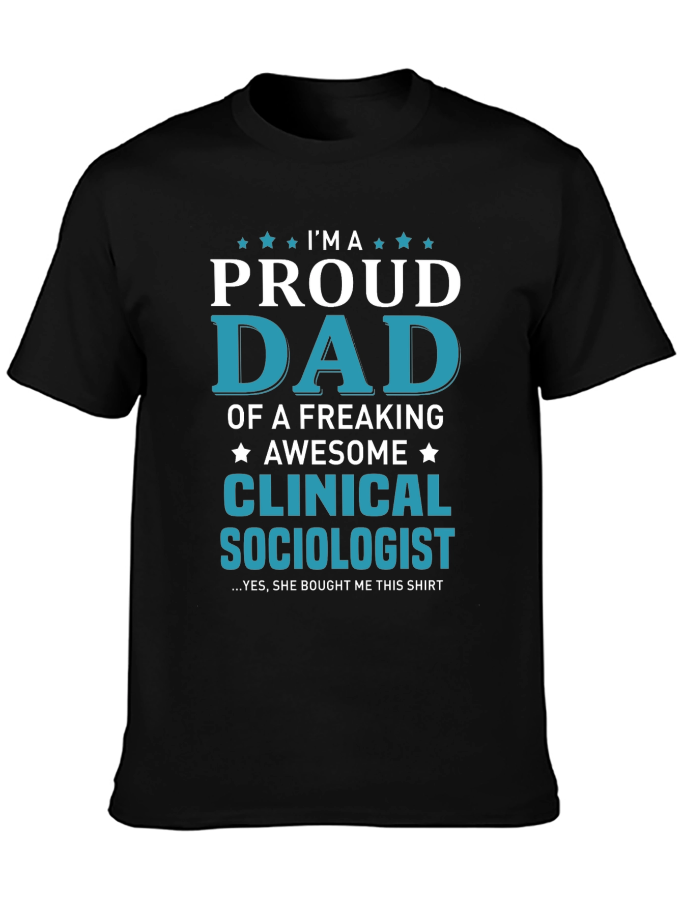 Proud Dad Clinical Sociologist Graphic T-Shirt