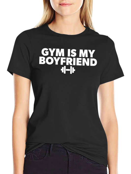 Gym Is My Boyfriend T-Shirt - Fitness Lover Tee
