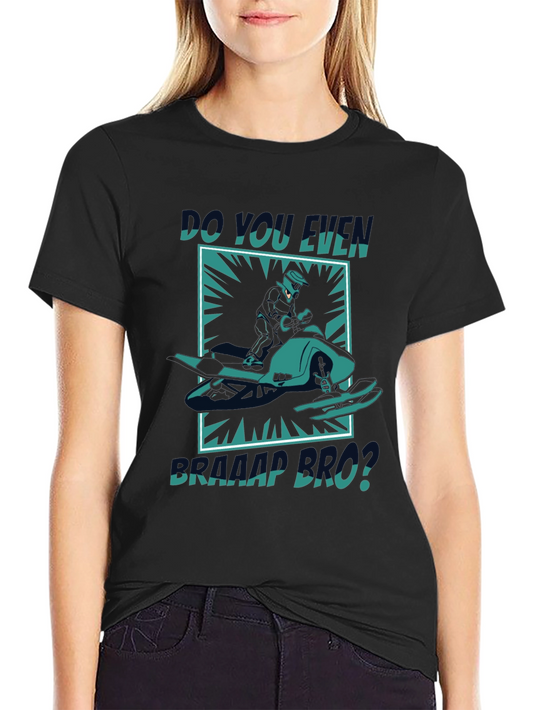 Do You Even Braap Bro? Graphic Tee