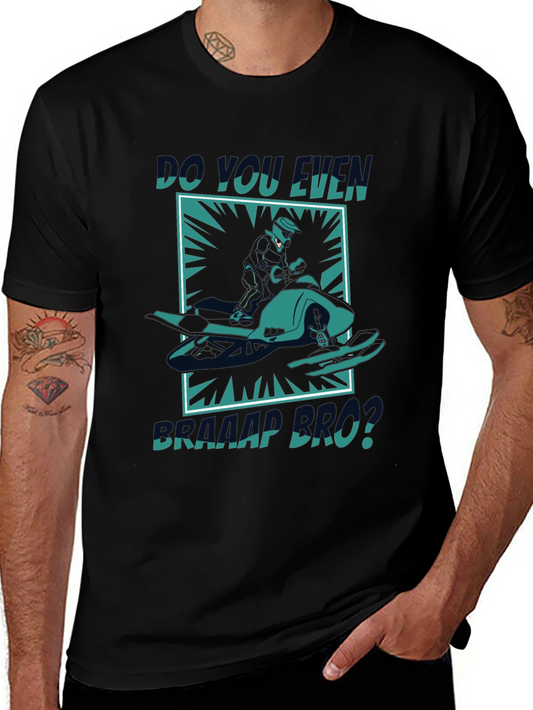 Do You Even Braap Bro? Graphic Tee