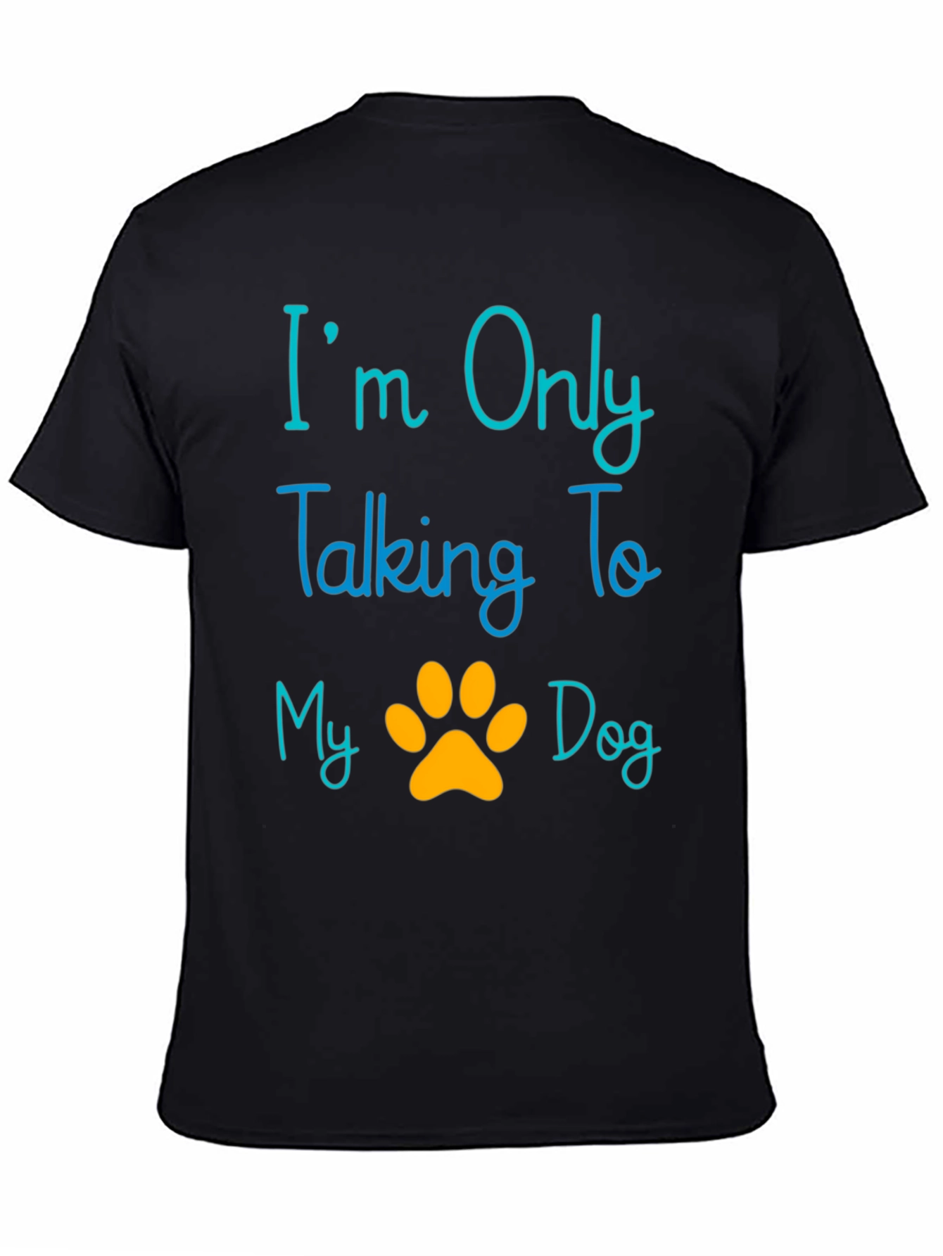 Im Only Talking To My Dog T-Shirt