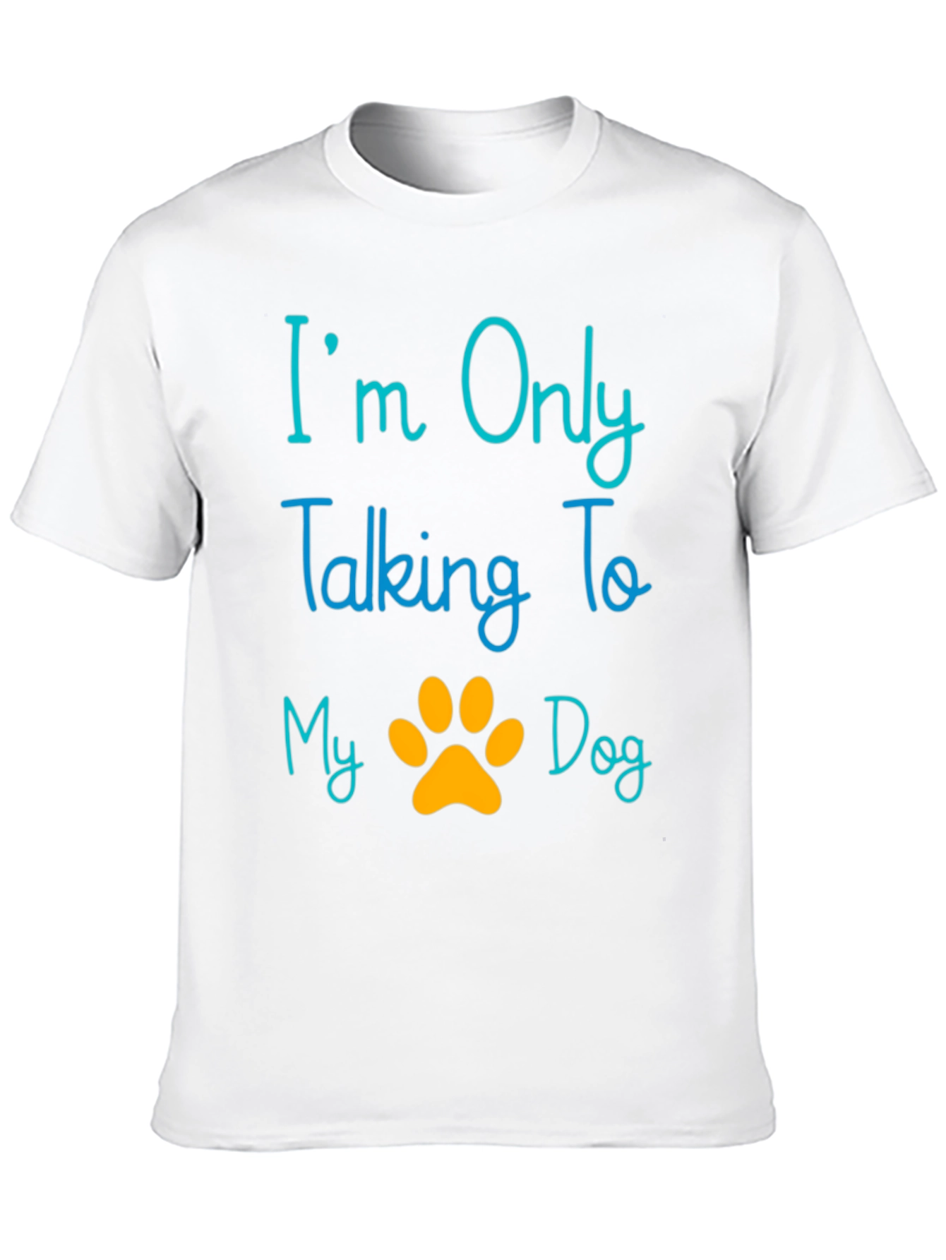 Im Only Talking To My Dog T-Shirt
