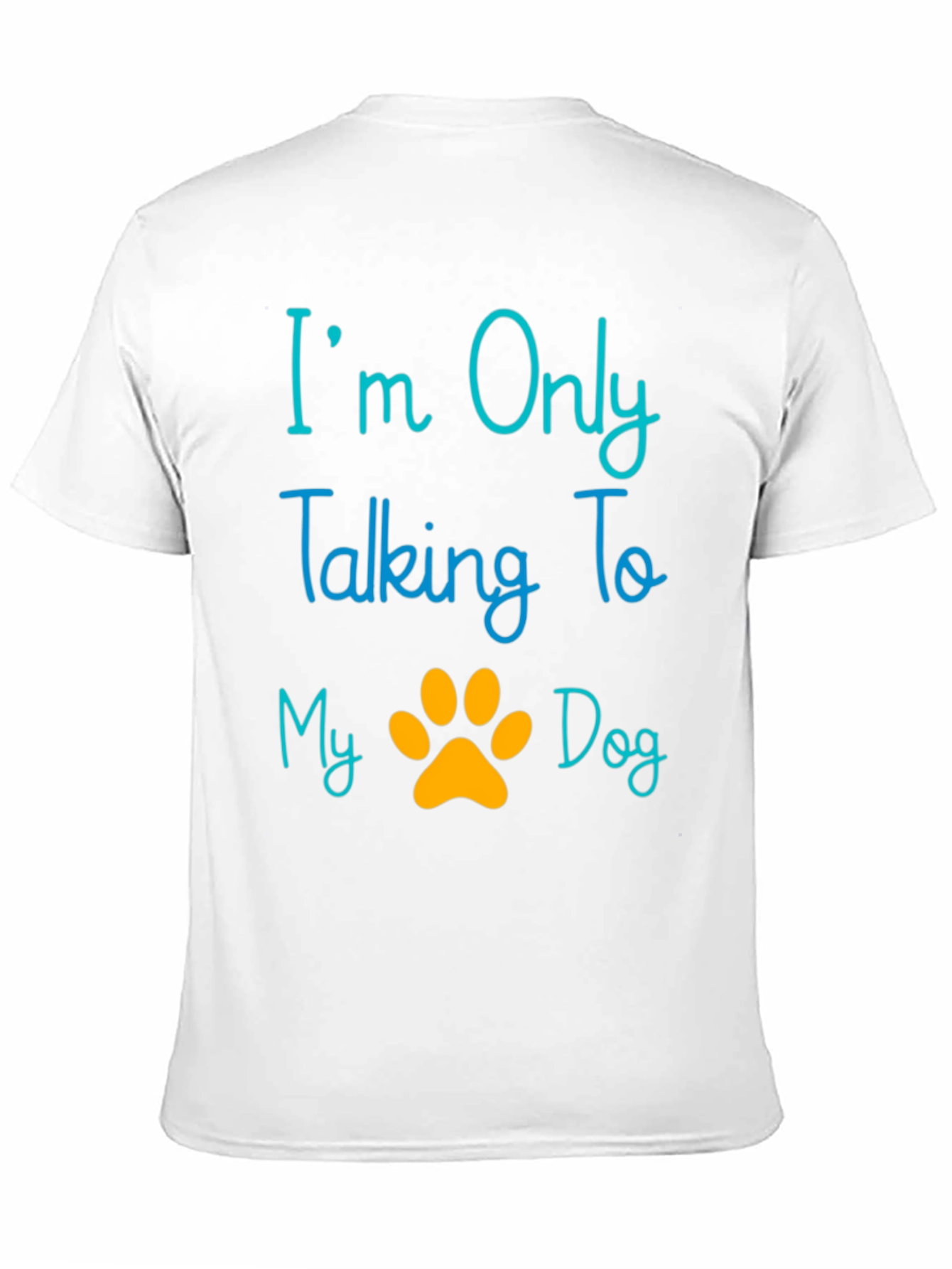 Im Only Talking To My Dog T-Shirt