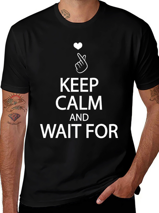 Keep Calm Wait For T-Shirt Black Cotton Graphic Tee