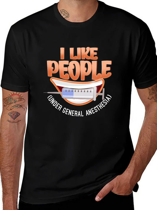 I Like People Under General Anesthesia T-Shirt