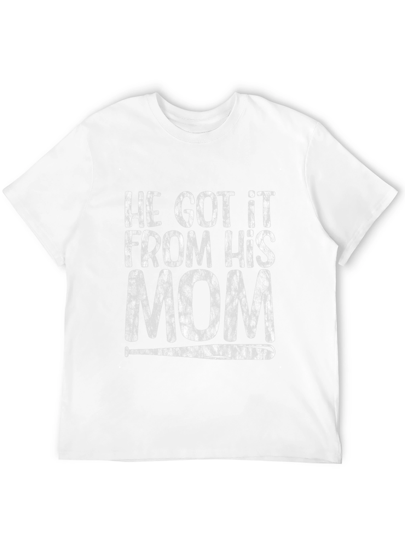 He Got It From His Mom T-Shirt
