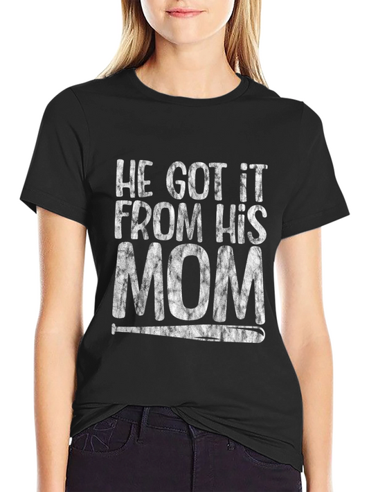 He Got It From His Mom T-Shirt
