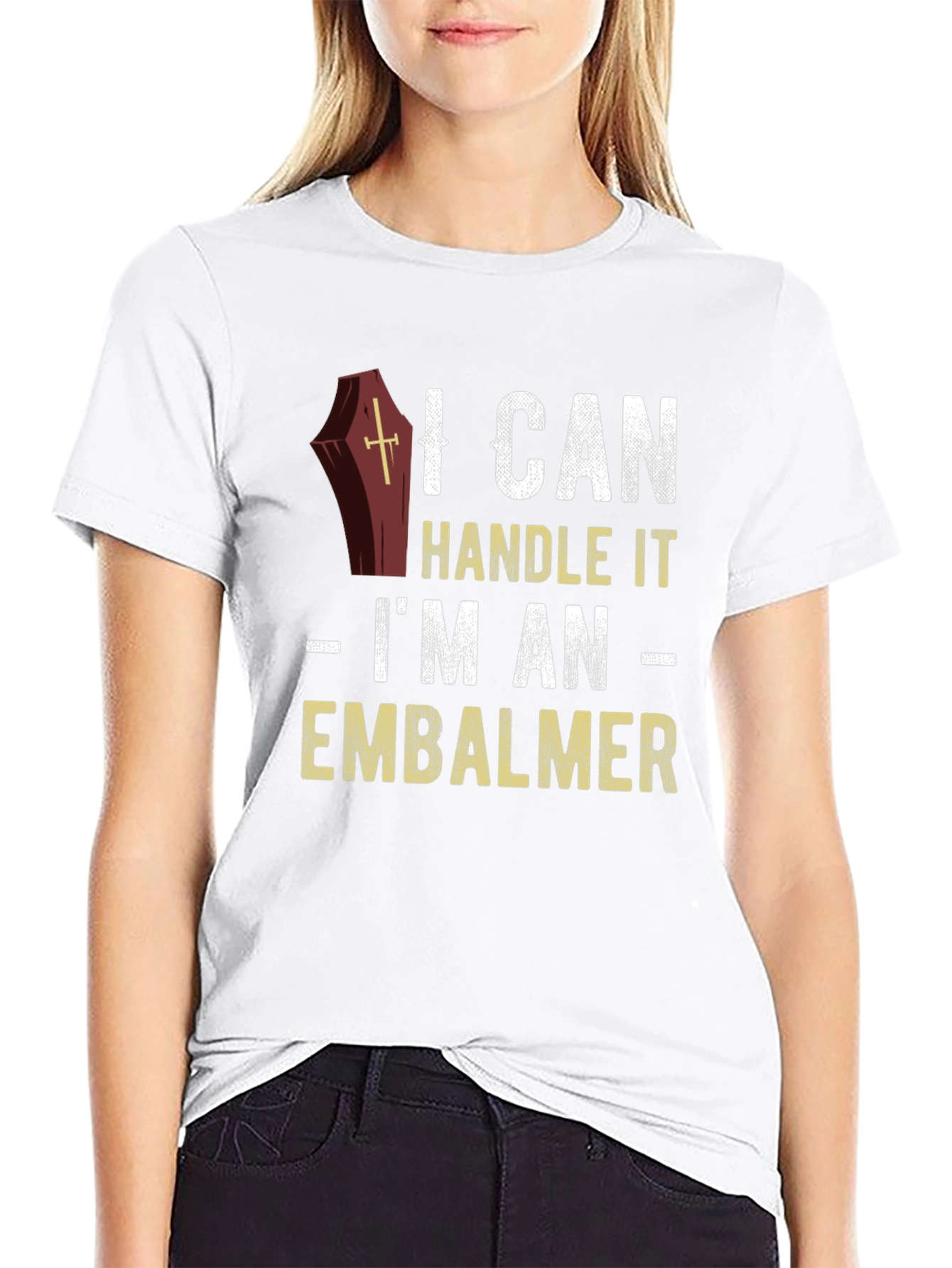 I Can Handle It Embalmer T-Shirt