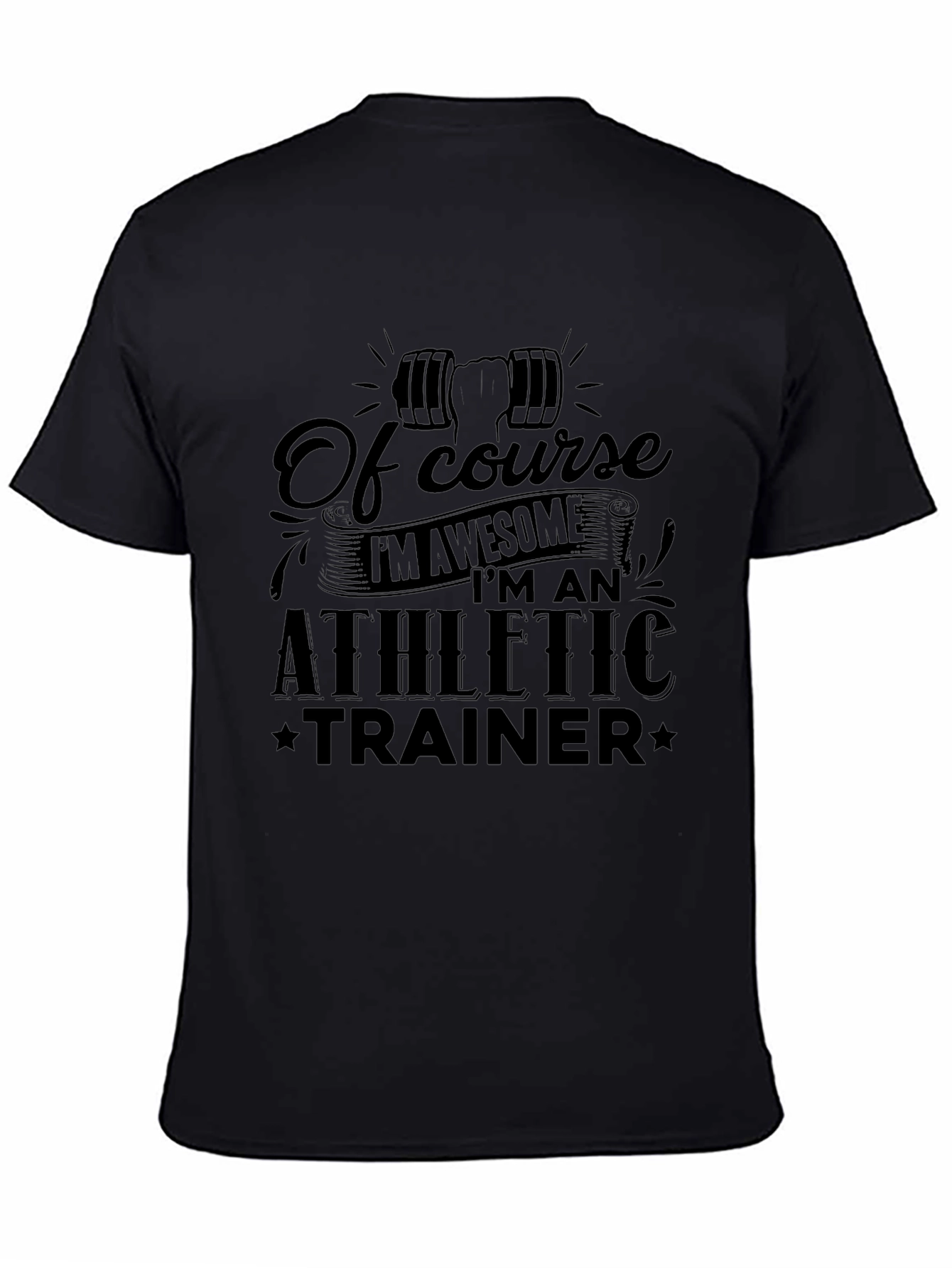 Athletic Trainer T-Shirt - Of Course Im Awesome!
