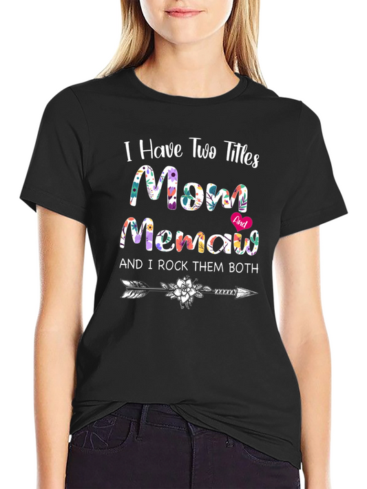 I Have Two Titles Mom & Memaw T-Shirt
