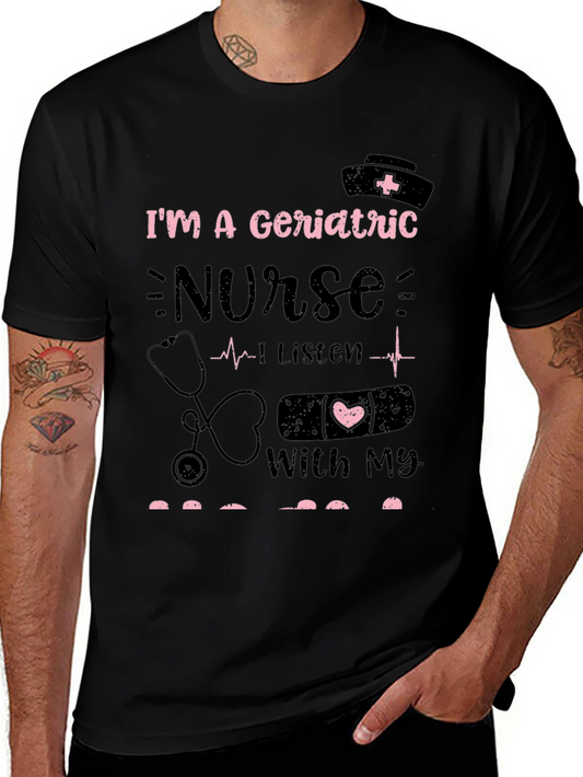 Geriatric Nurse T-Shirt - I Listen With My Heart!