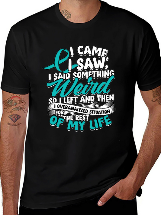 Funny Sarcastic Graphic T-Shirt - I Came I Saw I Said Something Weird