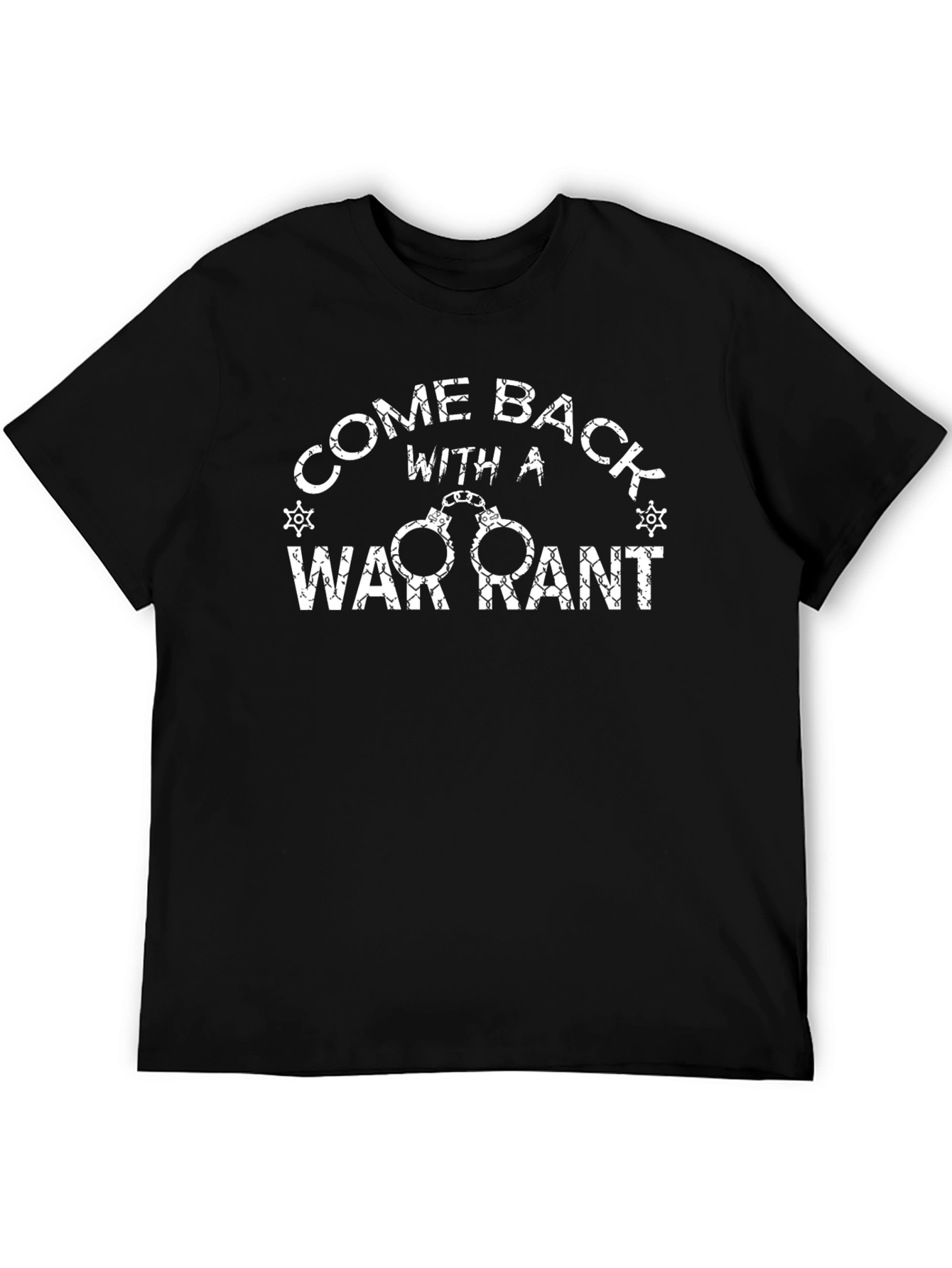 Come Back With a Warrant Graphic Tee