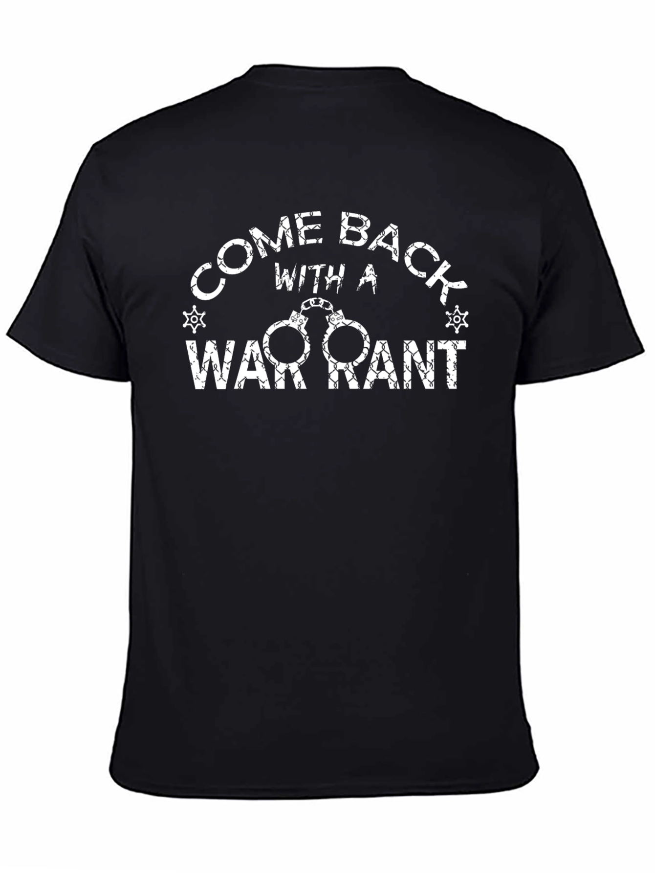 Come Back With a Warrant Graphic Tee