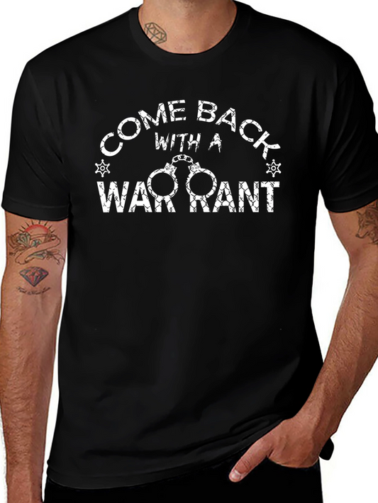 Come Back With a Warrant Graphic Tee