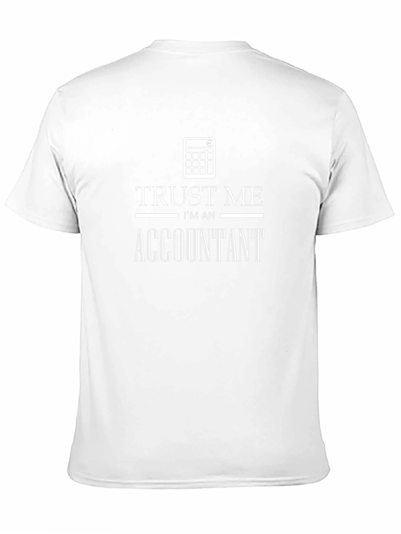 Trust Me Im an Accountant Graphic Tee