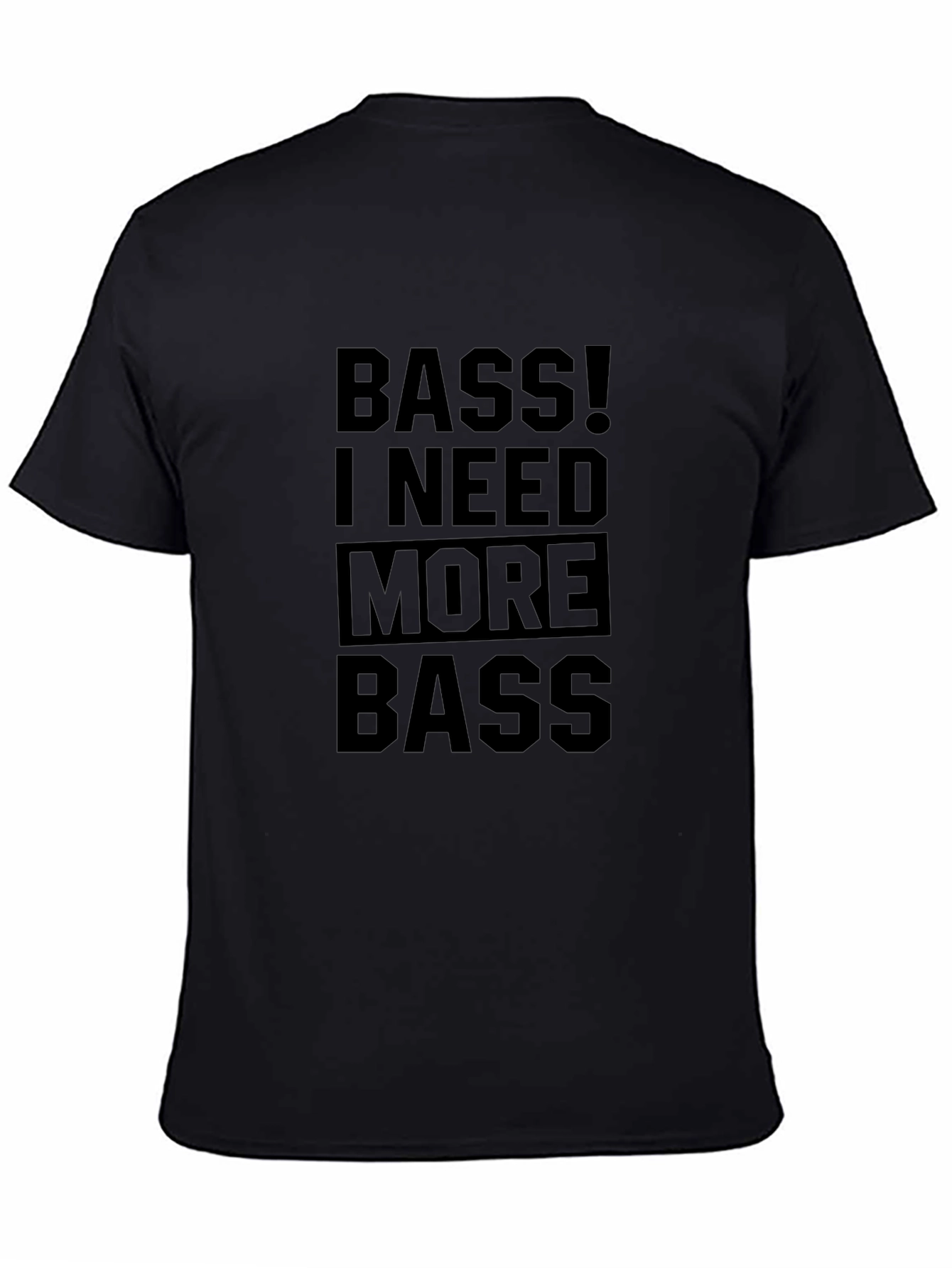 Bass I Need More Bass Black Graphic Tee
