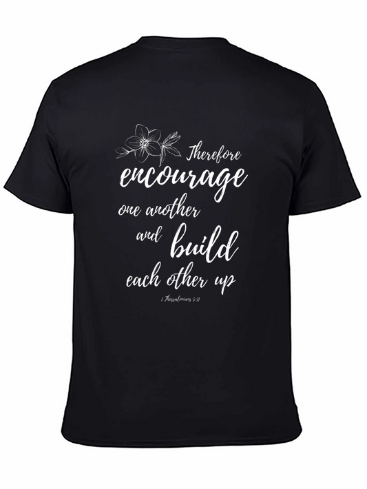 Encouragement T-Shirt - Bible Verse -  1 Thessalonians 5:11