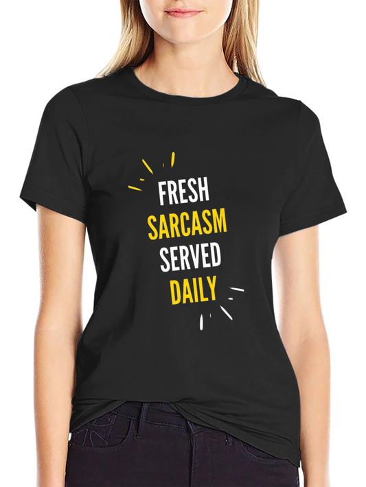 Fresh Sarcasm Served Daily - Graphic Tee