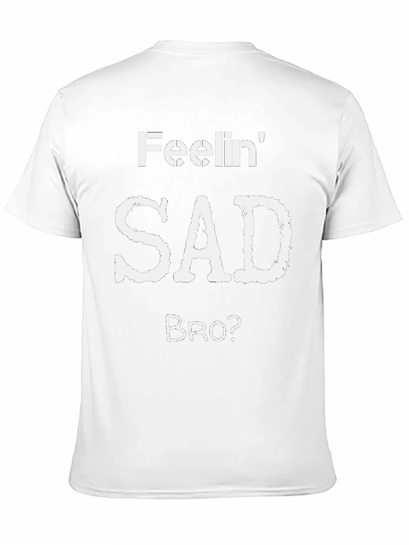 Feelin Sad Bro? Graphic T-Shirt