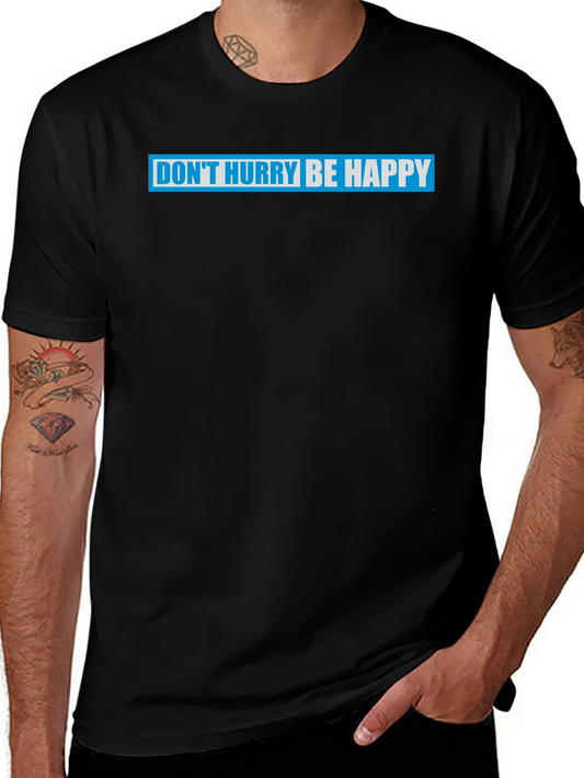 Dont Hurry Be Happy Graphic T-Shirt