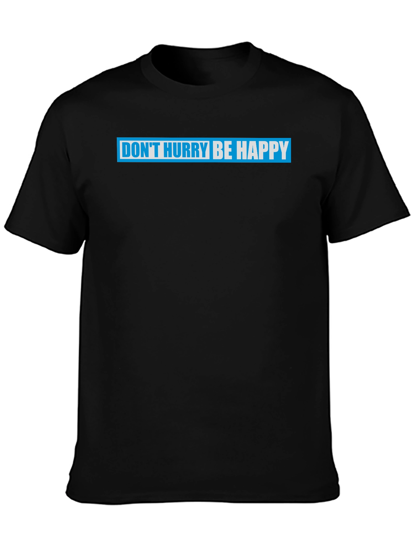 Dont Hurry Be Happy Graphic T-Shirt