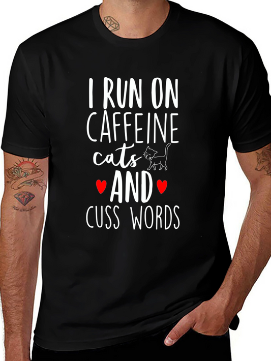 I Run on Caffeine Cats and Cuss Words T-Shirt